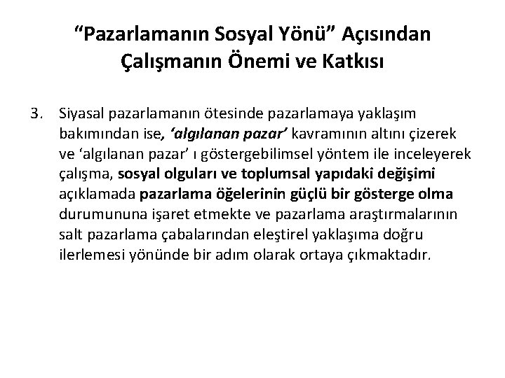 “Pazarlamanın Sosyal Yönü” Açısından Çalışmanın Önemi ve Katkısı 3. Siyasal pazarlamanın ötesinde pazarlamaya yaklaşım