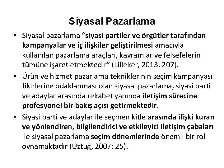 Siyasal Pazarlama • Siyasal pazarlama “siyasi partiler ve örgütler tarafından kampanyalar ve iç ilişkiler