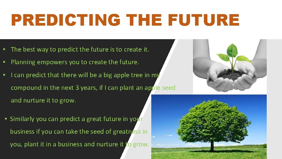 PREDICTING THE FUTURE • The best way to predict the future is to create