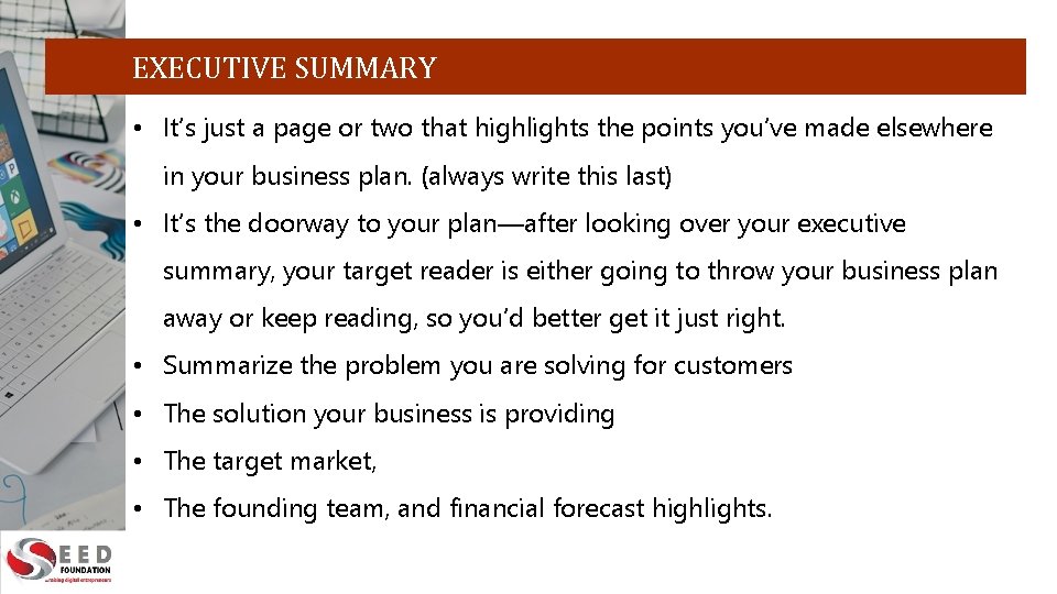 EXECUTIVE SUMMARY • It’s just a page or two that highlights the points you’ve