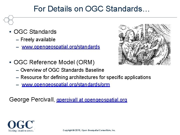 For Details on OGC Standards… • OGC Standards – Freely available – www. opengeospatial.