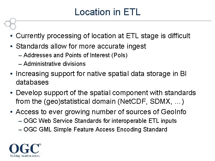 Location in ETL • Currently processing of location at ETL stage is difficult •
