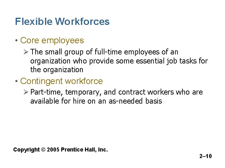 Flexible Workforces • Core employees Ø The small group of full-time employees of an