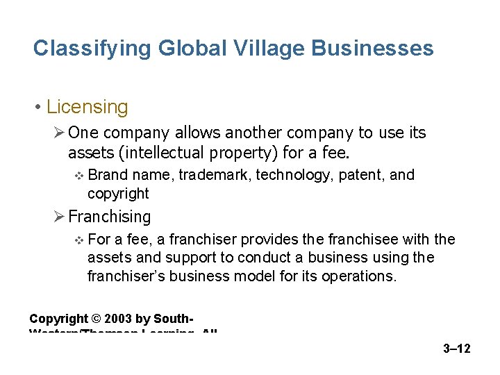 Classifying Global Village Businesses • Licensing Ø One company allows another company to use