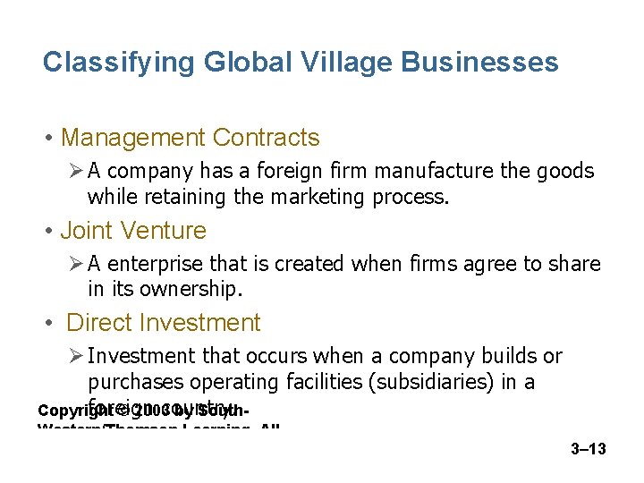 Classifying Global Village Businesses • Management Contracts Ø A company has a foreign firm