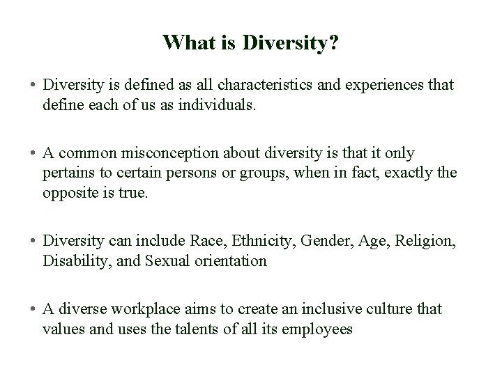 What is Diversity? • Diversity is defined as all characteristics and experiences that define