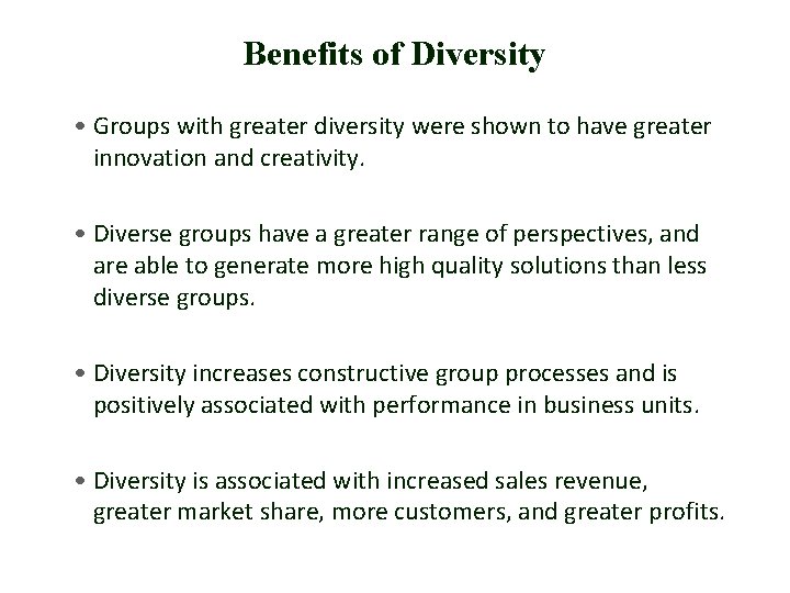 Benefits of Diversity • Groups with greater diversity were shown to have greater innovation