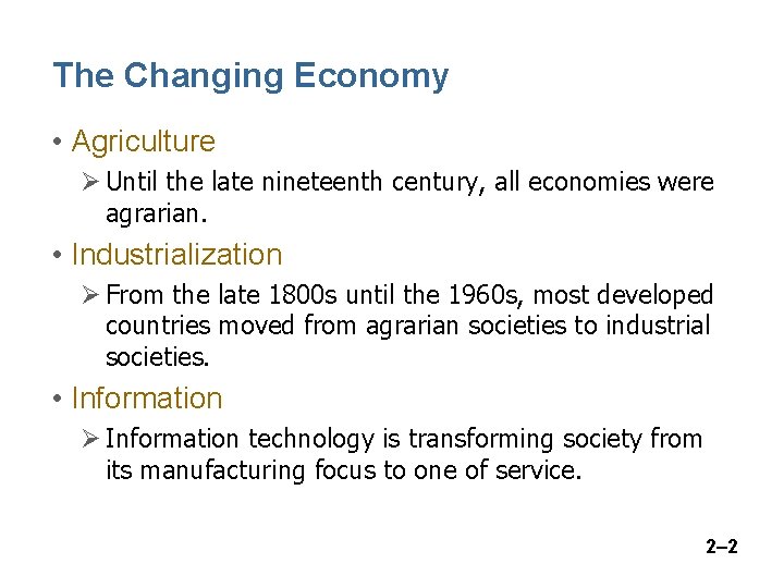 The Changing Economy • Agriculture Ø Until the late nineteenth century, all economies were