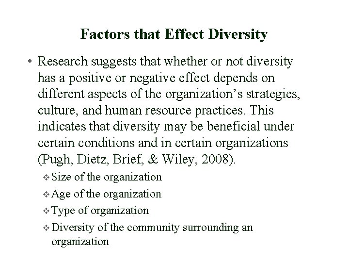 Factors that Effect Diversity • Research suggests that whether or not diversity has a