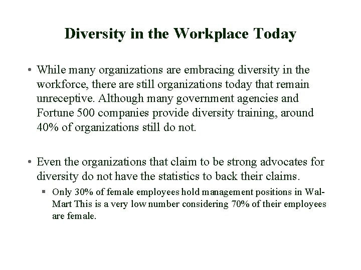 Diversity in the Workplace Today • While many organizations are embracing diversity in the