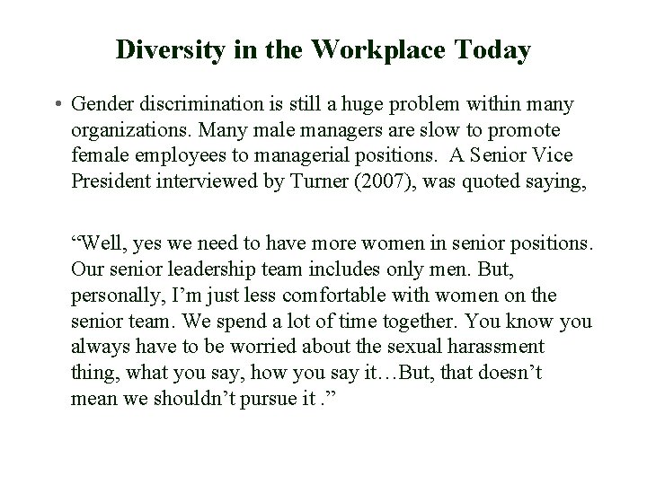 Diversity in the Workplace Today • Gender discrimination is still a huge problem within