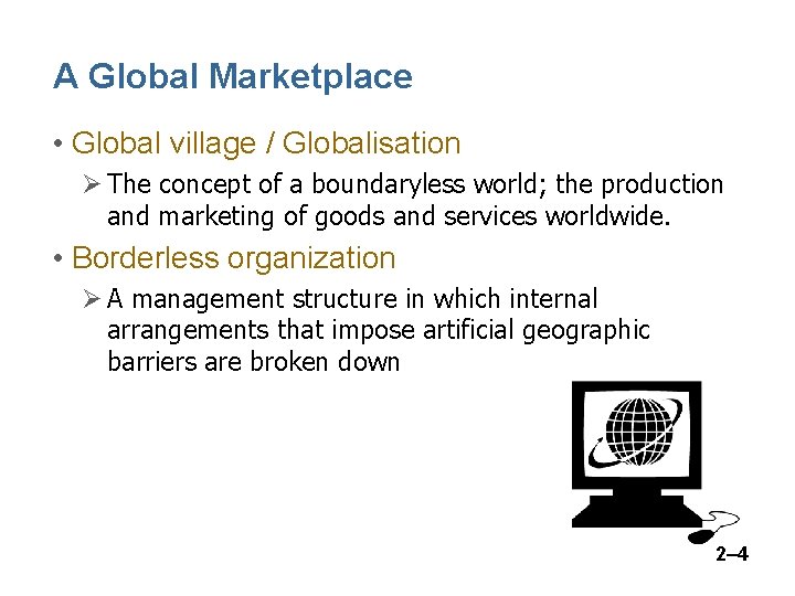 A Global Marketplace • Global village / Globalisation Ø The concept of a boundaryless