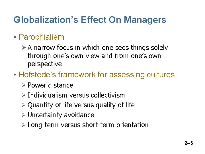 Globalization’s Effect On Managers • Parochialism Ø A narrow focus in which one sees