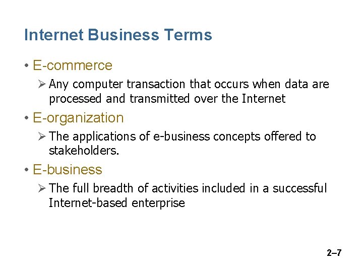 Internet Business Terms • E-commerce Ø Any computer transaction that occurs when data are