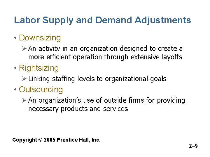 Labor Supply and Demand Adjustments • Downsizing Ø An activity in an organization designed