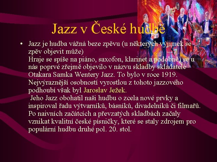 Jazz v České hudbě • Jazz je hudba vážná beze zpěvu (u některých výjimek