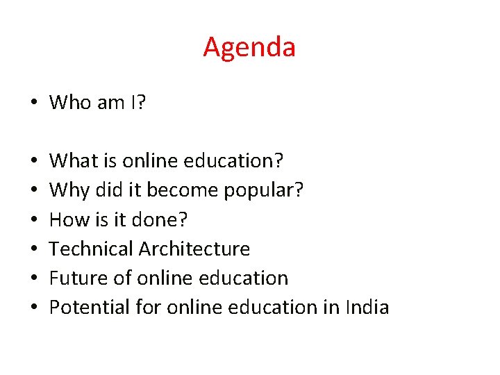 Agenda • Who am I? • • • What is online education? Why did