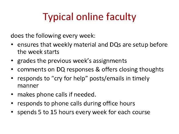 Typical online faculty does the following every week: • ensures that weekly material and