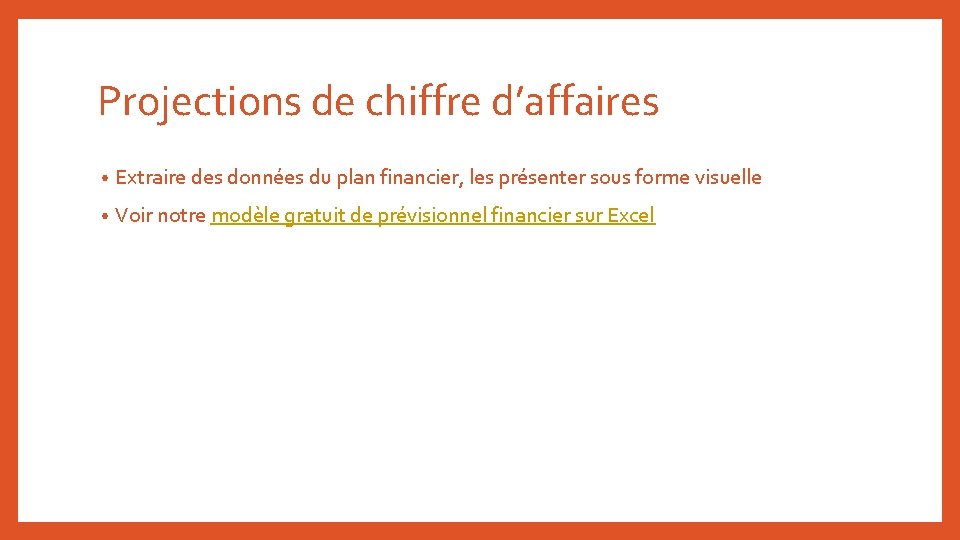 Projections de chiffre d’affaires • Extraire des données du plan financier, les présenter sous