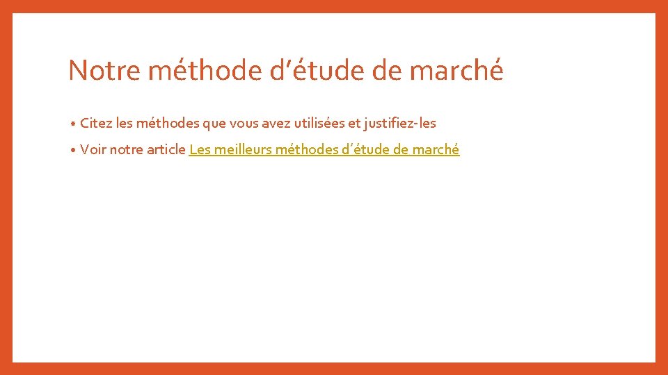 Notre méthode d’étude de marché • Citez les méthodes que vous avez utilisées et