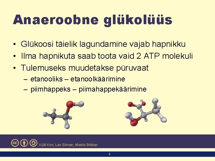 Anaeroobne glükolüüs • Glükoosi täielik lagundamine vajab hapnikku • Ilma hapnikuta saab toota vaid