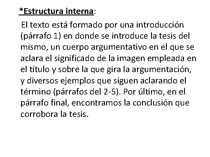 *Estructura interna: El texto está formado por una introducción (párrafo 1) en donde se