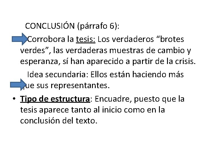 CONCLUSIÓN (párrafo 6): Corrobora la tesis: Los verdaderos “brotes verdes”, las verdaderas muestras de