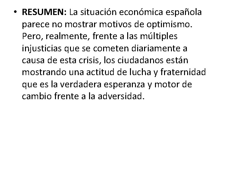  • RESUMEN: La situación económica española parece no mostrar motivos de optimismo. Pero,