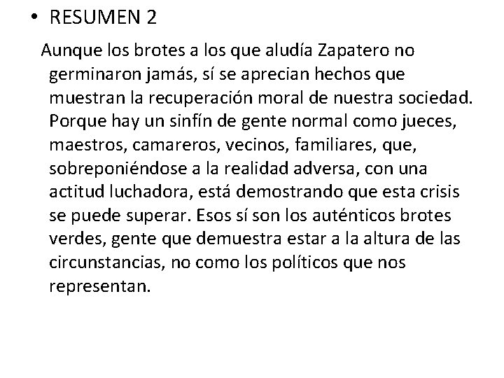  • RESUMEN 2 Aunque los brotes a los que aludía Zapatero no germinaron