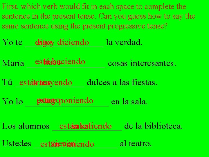 First, which verb would fit in each space to complete the sentence in the