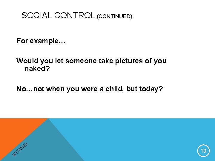 SOCIAL CONTROL (CONTINUED) For example… Would you let someone take pictures of you naked?