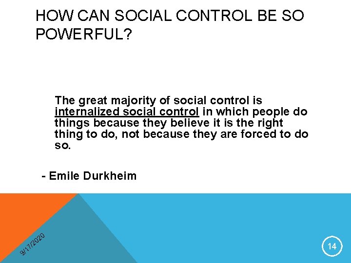 HOW CAN SOCIAL CONTROL BE SO POWERFUL? The great majority of social control is