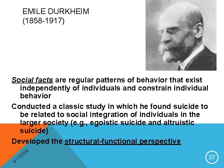 EMILE DURKHEIM (1858 -1917) Social facts are regular patterns of behavior that exist independently