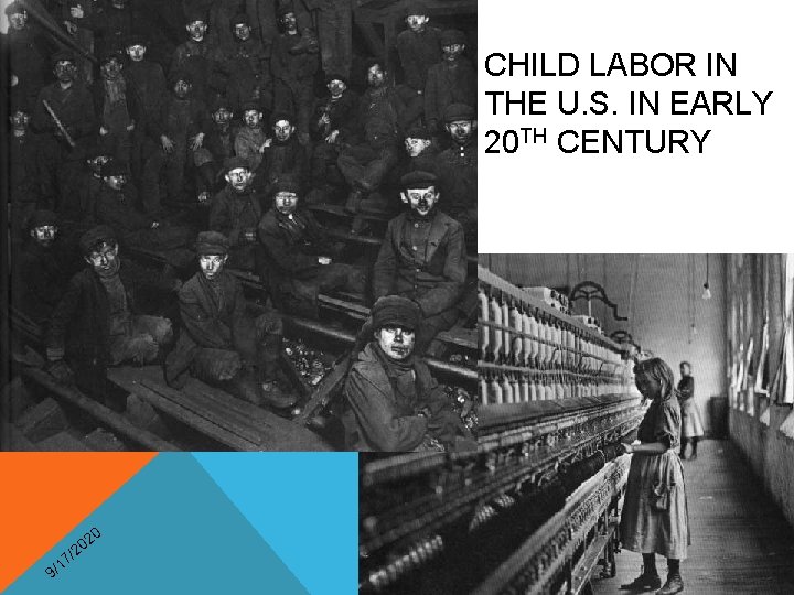 CHILD LABOR IN THE U. S. IN EARLY 20 TH CENTURY 0 2 20