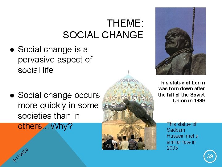 THEME: SOCIAL CHANGE Social change is a pervasive aspect of social life l Social