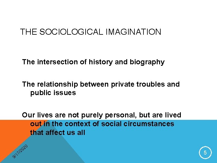 THE SOCIOLOGICAL IMAGINATION The intersection of history and biography The relationship between private troubles