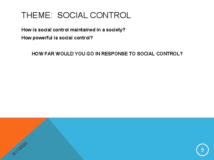 THEME: SOCIAL CONTROL How is social control maintained in a society? How powerful is