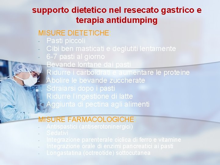 supporto dietetico nel resecato gastrico e terapia antidumping MISURE DIETETICHE: - Pasti piccoli -