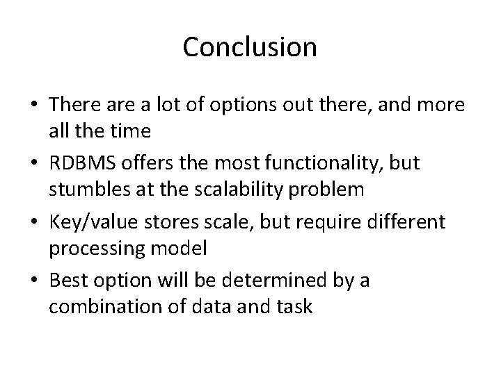 Conclusion • There a lot of options out there, and more all the time Conclusion • There a lot of options out there, and more all the time