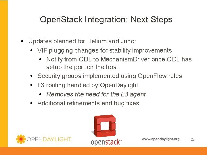 Open. Stack Integration: Next Steps • Updates planned for Helium and Juno: • VIF