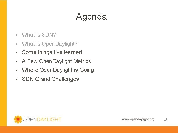 Agenda § What is SDN? § What is Open. Daylight? § Some things I’ve