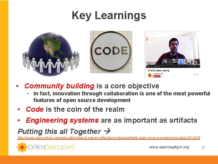 Key Learnings • Community building is a core objective • In fact, innovation through