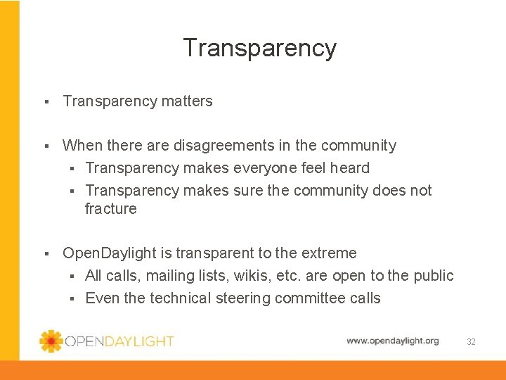 Transparency § Transparency matters § When there are disagreements in the community § Transparency