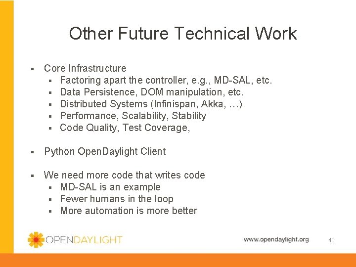 Other Future Technical Work § Core Infrastructure § Factoring apart the controller, e. g.