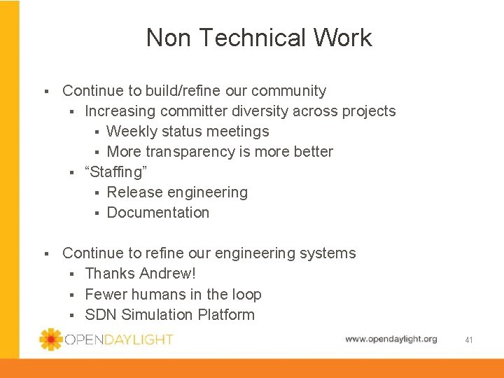 Non Technical Work § Continue to build/refine our community § Increasing committer diversity across