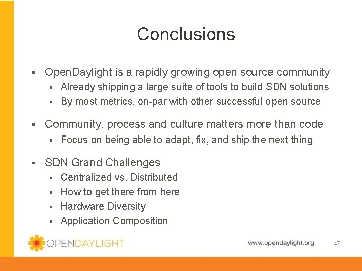 Conclusions § Open. Daylight is a rapidly growing open source community Already shipping a