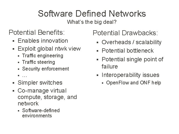 Software Defined Networks What’s the big deal? Potential Benefits: Enables innovation § Exploit global