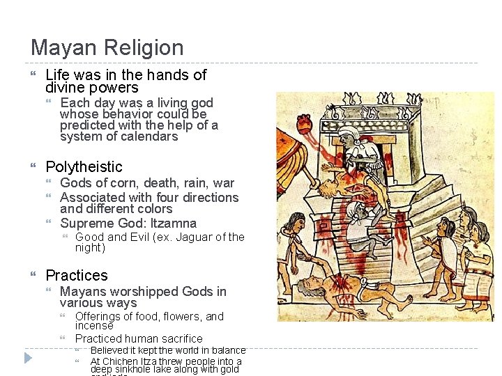 Mayan Religion Life was in the hands of divine powers Each day was a