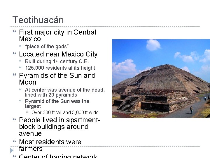 Teotihuacán First major city in Central Mexico Located near Mexico City “place of the