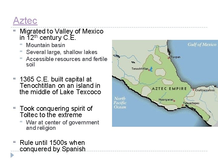 Aztec Migrated to Valley of Mexico in 12 th century C. E. Mountain basin
